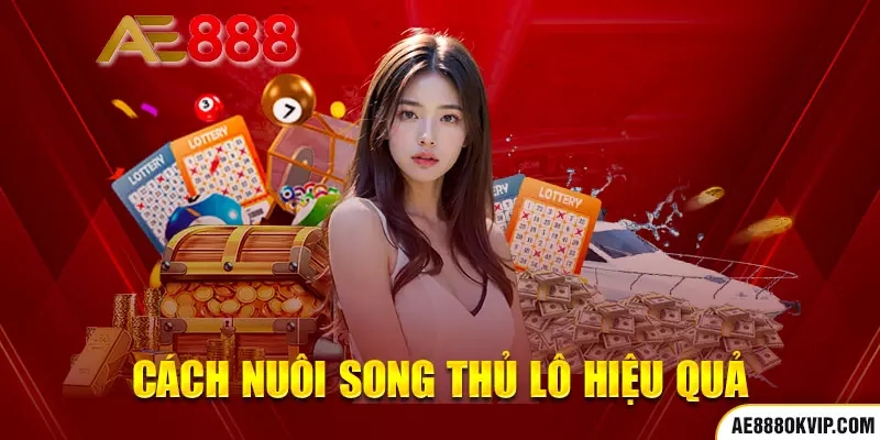 Bật mí cách nuôi song thủ lô hiệu quả nhất hiện nay